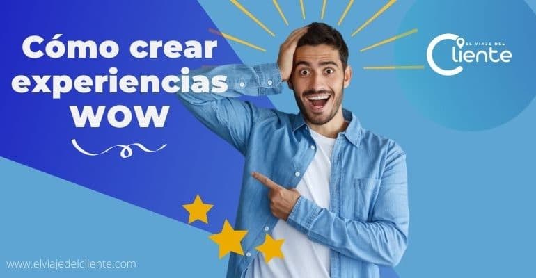 Qué son y cómo crear experiencias Wow memorables