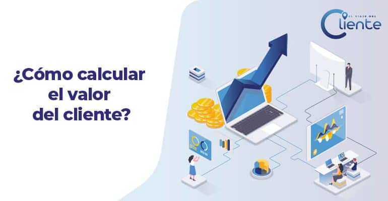 ¿Cómo calcular el valor del cliente?