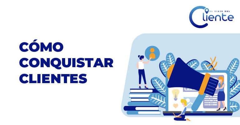 Cómo conquistar a los clientes y ganar relaciones a largo plazo