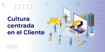CULTURA_CENTRADA_EN_EL_CLIENTE
